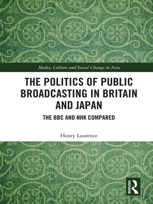 cover image of The Politics of Public Broadcasting in Britain and Japan